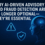 Why AI-Driven Advisory and Fraud Detection Are No Longer Optional—They're Essential